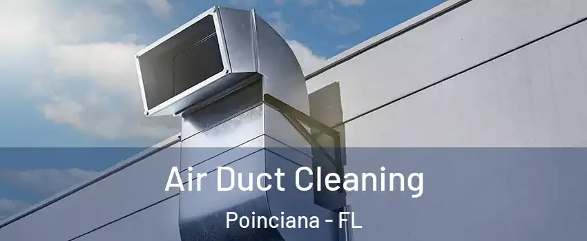  Air Duct Cleaning Poinciana - FL