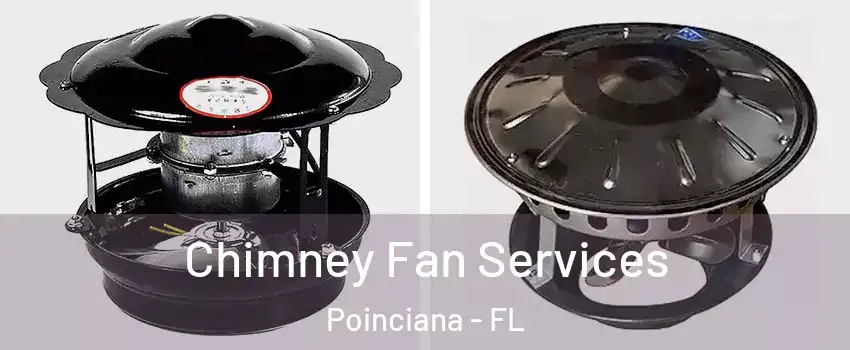  Chimney Fan Services Poinciana - FL