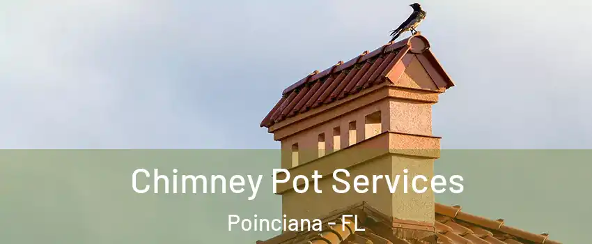  Chimney Pot Services Poinciana - FL