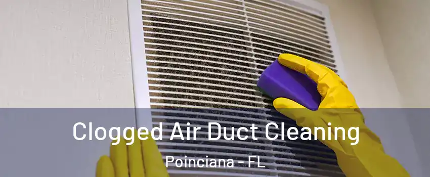  Clogged Air Duct Cleaning Poinciana - FL