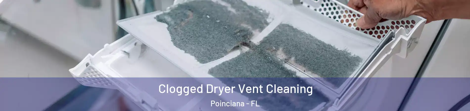  Clogged Dryer Vent Cleaning Poinciana - FL