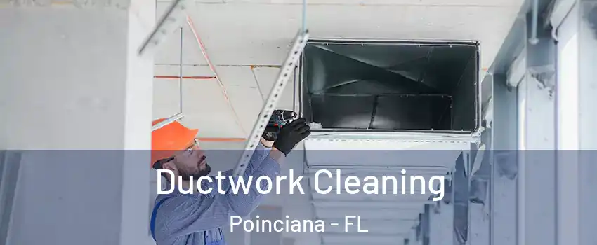  Ductwork Cleaning Poinciana - FL