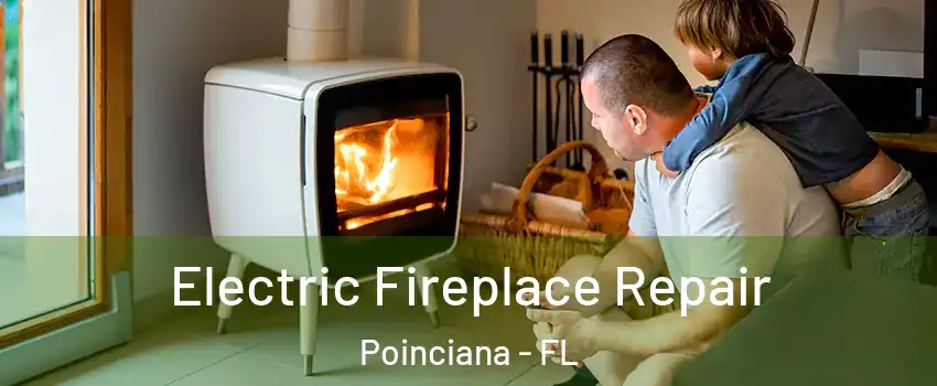  Electric Fireplace Repair Poinciana - FL
