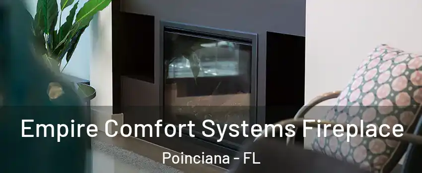  Empire Comfort Systems Fireplace Poinciana - FL