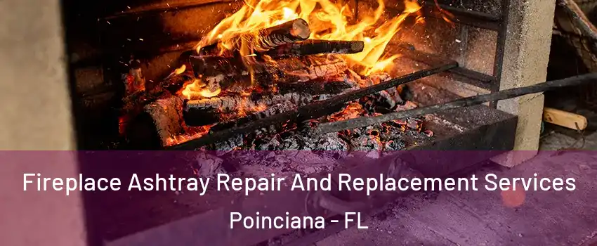  Fireplace Ashtray Repair And Replacement Services Poinciana - FL