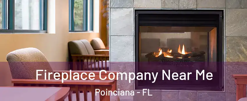  Fireplace Company Near Me Poinciana - FL