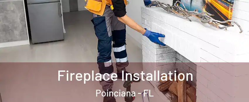  Fireplace Installation Poinciana - FL