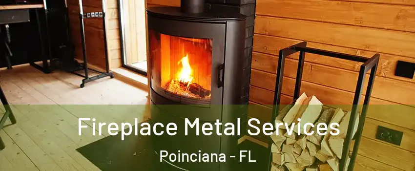 Fireplace Metal Services Poinciana - FL