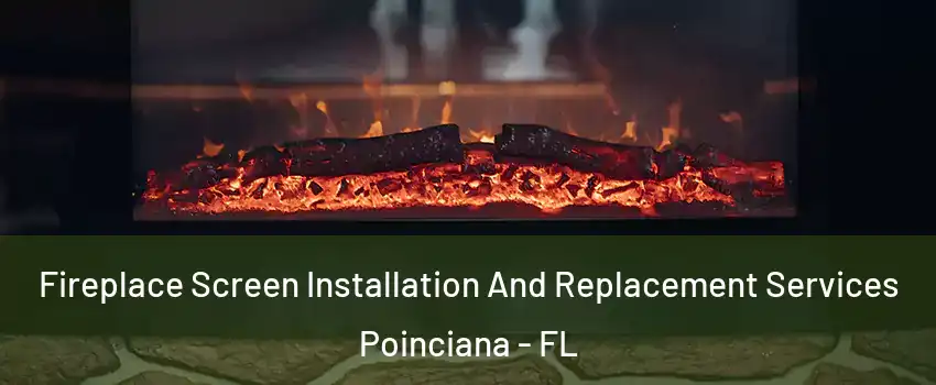  Fireplace Screen Installation And Replacement Services Poinciana - FL