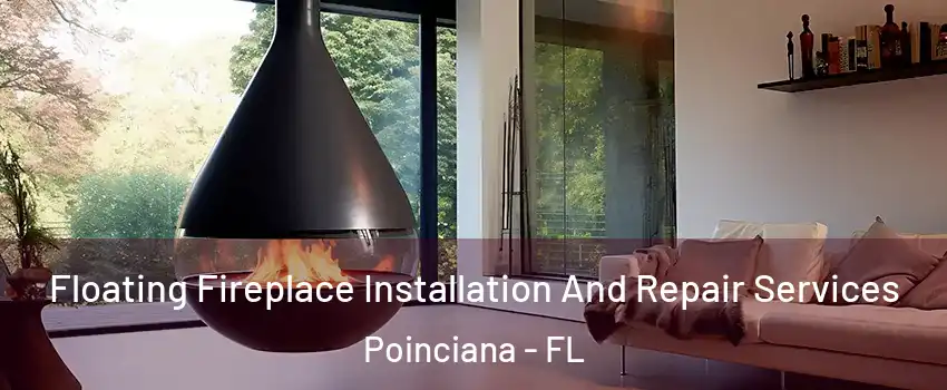 Floating Fireplace Installation And Repair Services Poinciana - FL