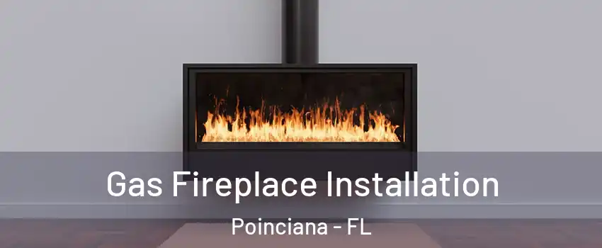  Gas Fireplace Installation Poinciana - FL