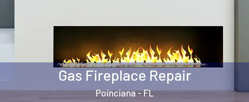  Gas Fireplace Repair Poinciana - FL