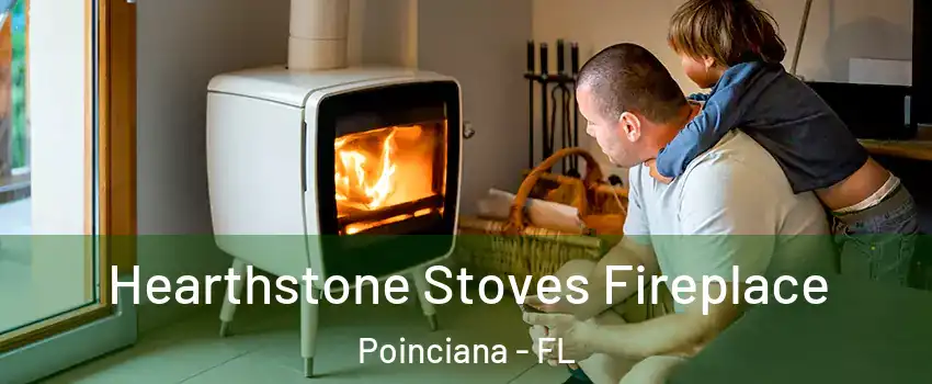  Hearthstone Stoves Fireplace Poinciana - FL