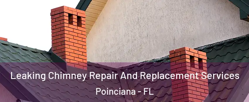  Leaking Chimney Repair And Replacement Services Poinciana - FL