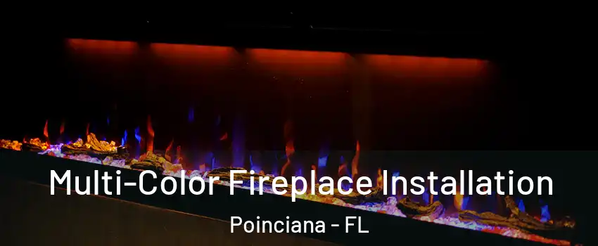  Multi-Color Fireplace Installation Poinciana - FL