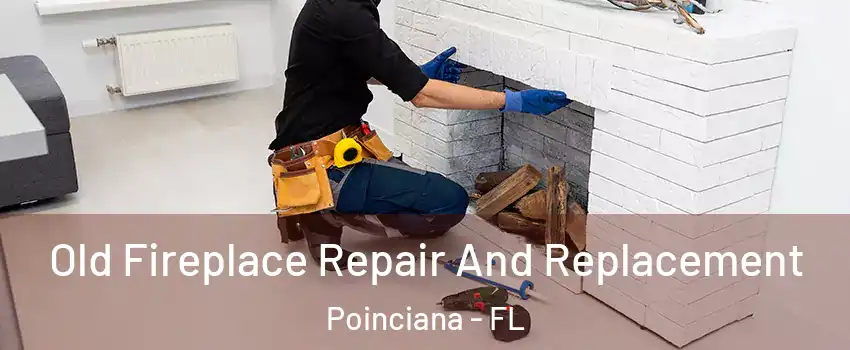  Old Fireplace Repair And Replacement Poinciana - FL