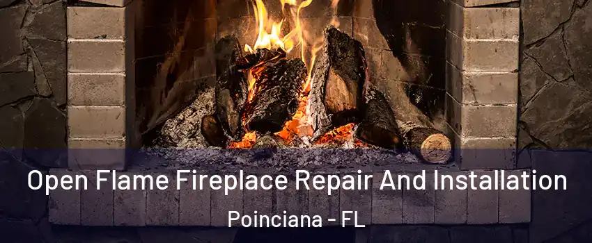  Open Flame Fireplace Repair And Installation Poinciana - FL