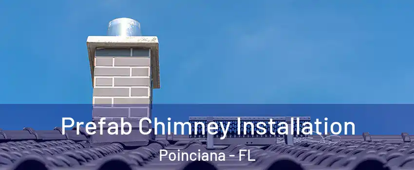  Prefab Chimney Installation Poinciana - FL