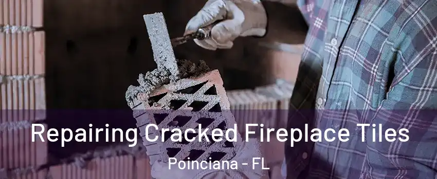  Repairing Cracked Fireplace Tiles Poinciana - FL