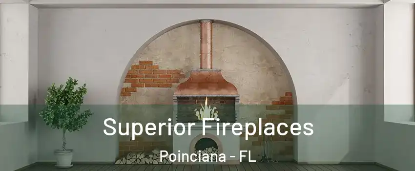  Superior Fireplaces Poinciana - FL