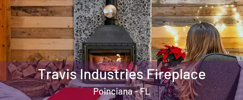  Travis Industries Fireplace Poinciana - FL