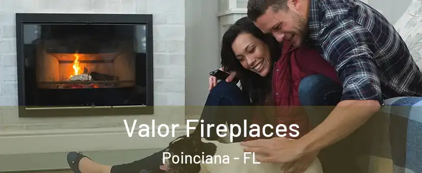  Valor Fireplaces Poinciana - FL