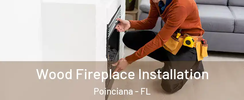  Wood Fireplace Installation Poinciana - FL