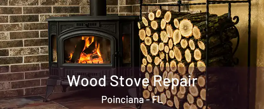 Wood Stove Repair Poinciana - FL